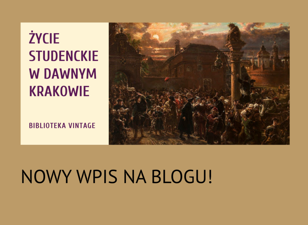 Baner na jasnobeżowym tle. Po lewej stronie na kremowym prostokącie fioletową czcionką napis „ŻYCIE STUDENCKIE W DAWNYM KRAKOWIE”, poniżej mniejszym drukiem „BIBLIOTEKA VINTAGE”. Po prawej fragment obrazowej ilustracji przedstawiającej tłum średniowiecznych żaków opuszczających mury uczelni w świetle zachodzącego słońca. U dołu, na tle beżowego tła, czarną dużą czcionką napis „NOWY WPIS NA BLOGU!”.