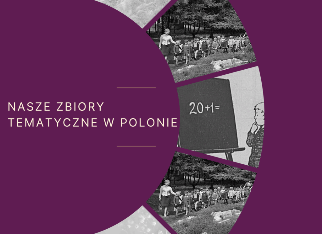 Grafika promująca zbiory tematyczne w Polonie. Po lewej stronie, na fioletowym tle, biały napis: „Nasze zbiory tematyczne w Polonie”. Po prawej stronie trzy czarno-białe zdjęcia w wycinkach koła: nauczycielka prowadząca grupę dzieci w parku, dziecko patrzące na tablicę z działaniem matematycznym 20 + 1 = oraz drugie zdjęcie grupy dzieci podczas spaceru.