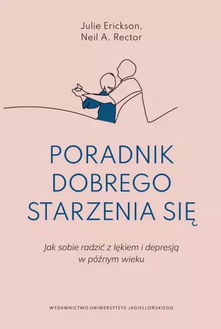 Poradnik dobrego starzenia się : jak sobie radzić z lękiem …