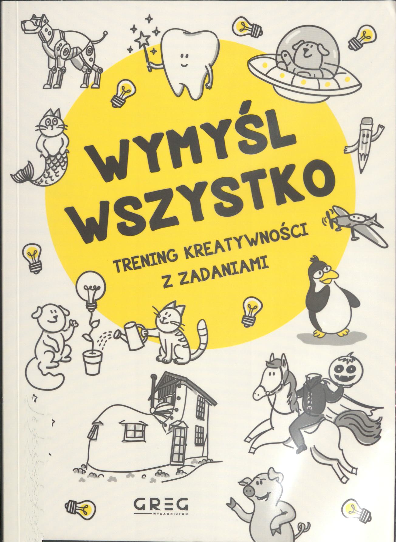 okładka książki pt Wymyśl wszystko. Trening kreatywności z zadaniami