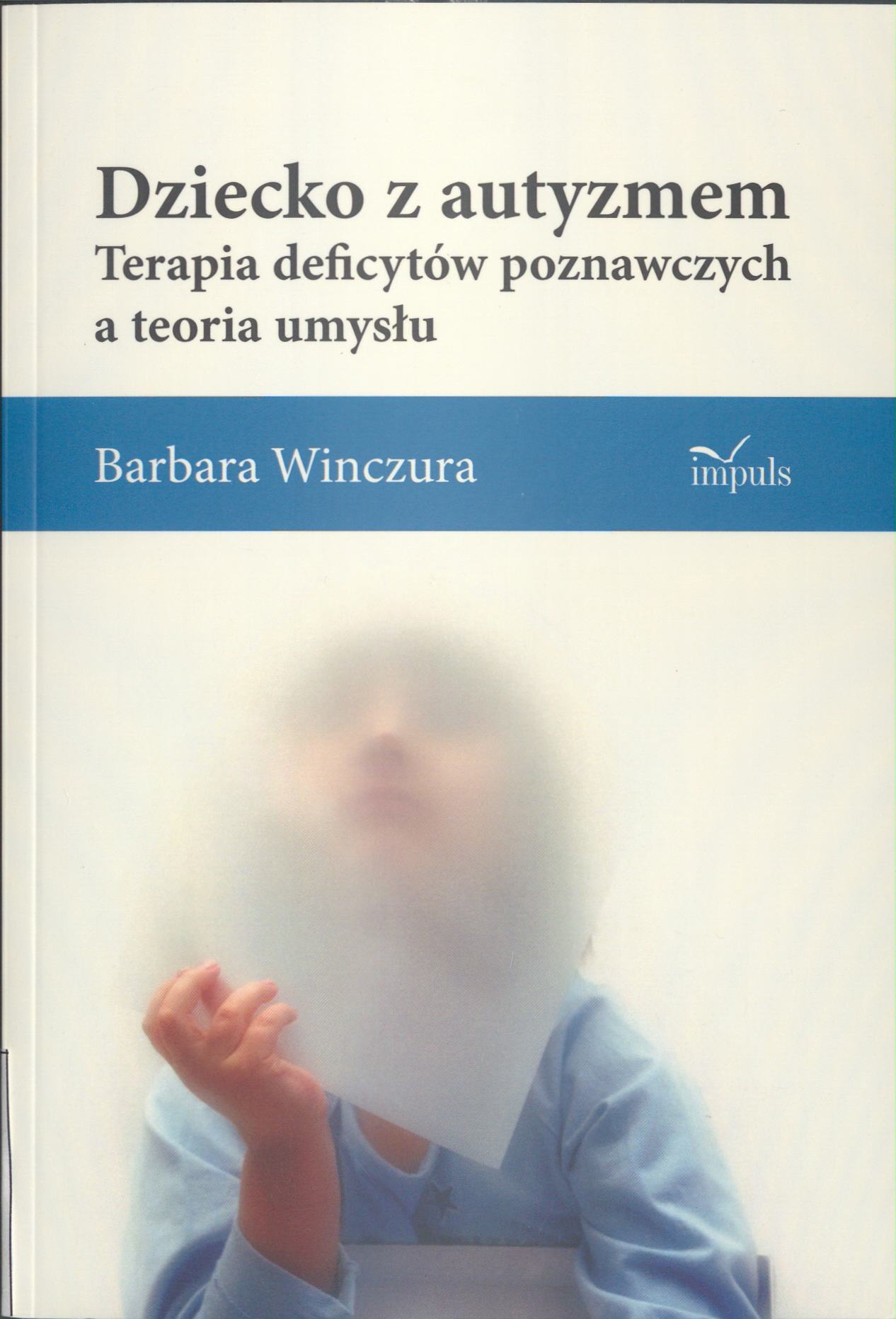 okładka książki pt Dziecko z autyzmem. Terapia deficytów poznawczych a teoria umysłu
