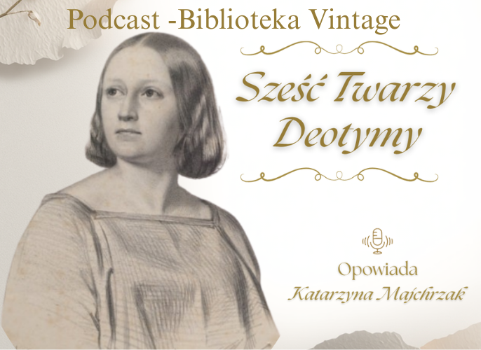Grafika reklamująca podcast Biblioteki Vintage - Sześć twarzy Deotymy