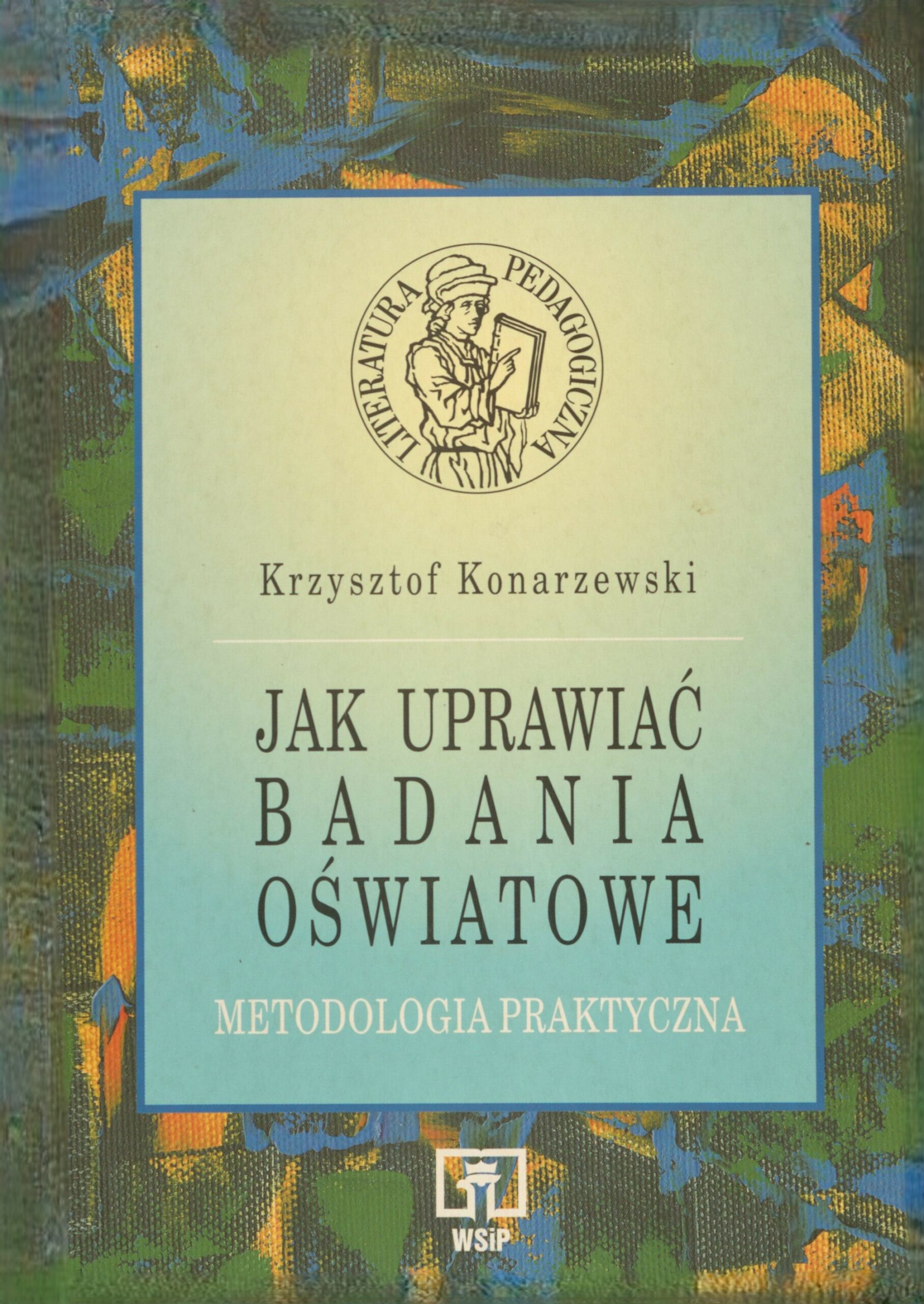 okładka książki Jak uprawiać badania oświatowe, metodologia praktyczna
