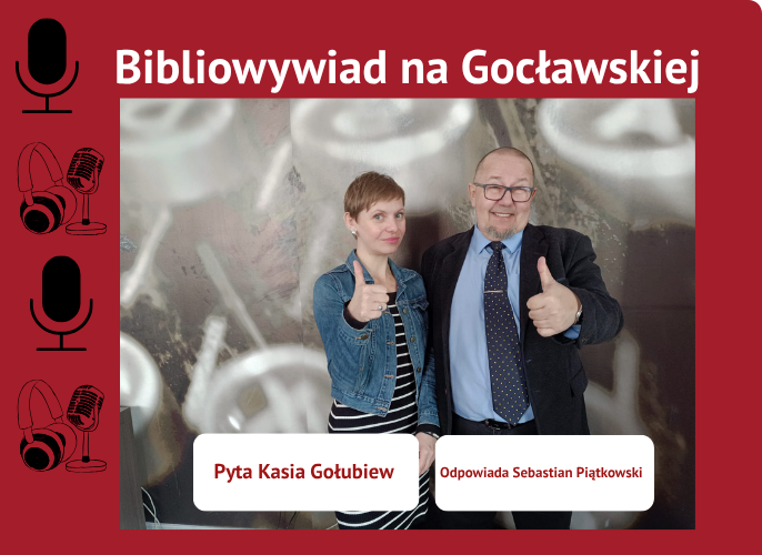 Grafika reklamująca podcast: Sebastian Piątkowski | Bibliowywiad na Gocławskiej