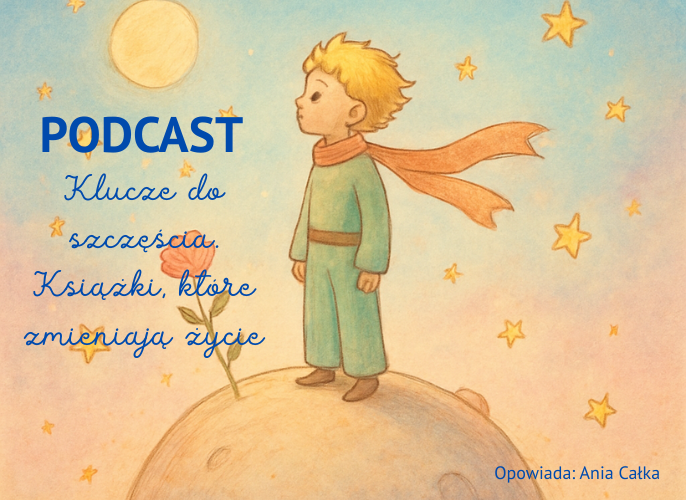 Grafika reklamująca podcast Mały książę | Klucze do szczęścia. Książki które zmieniają życie