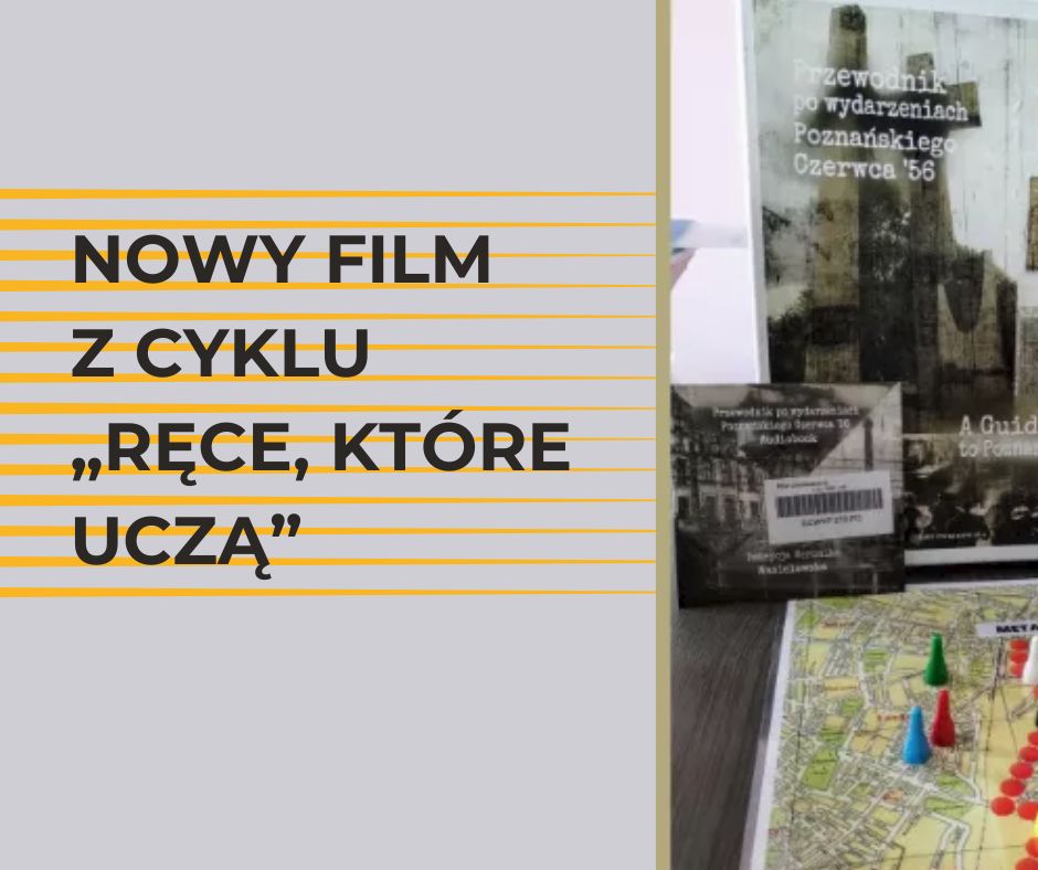 Nowy film z cyklu „Ręce, które uczą”: Poznański Czerwiec ’56
