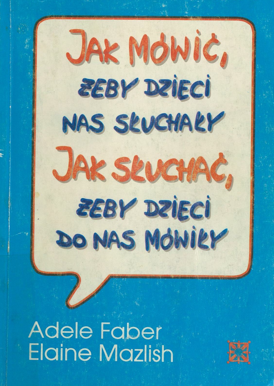 Jak mówić, żeby dzieci nas słuchały – jak słuchać, że…