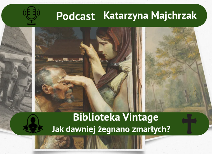 Grafika reklamująca podcast Jak dawniej żegnano zmarłych? | Biblioteka Vintage