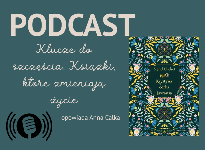 Grafika reklamująca podcast Sigrid Undset, „Krystyna, córka Lavransa” | Klucze do szczęścia. Książki które zmieniają życie